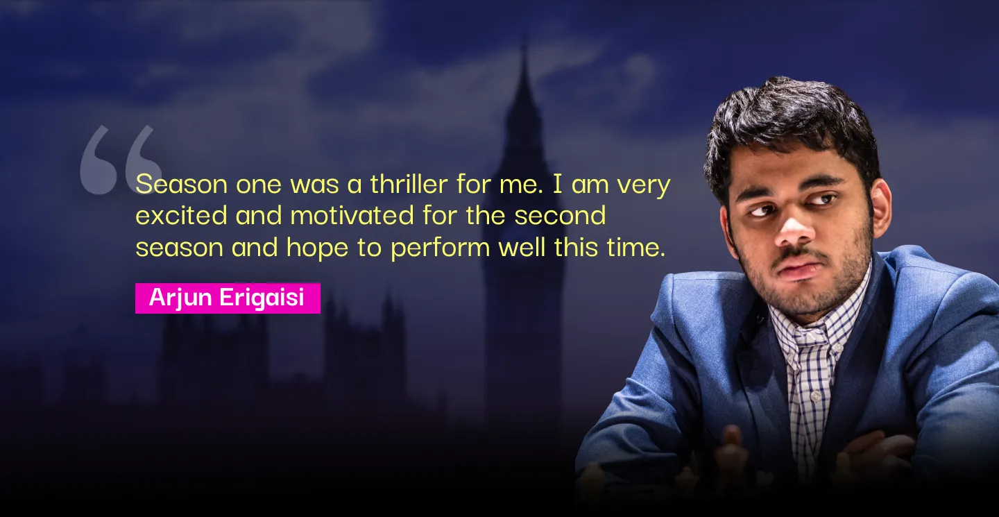 “Global Chess League provides a unique opportunity to bond with new minds,” says World No.4 Arjun Erigaisi